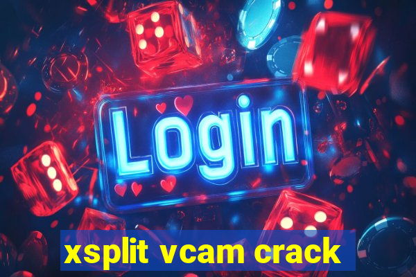 xsplit vcam crack